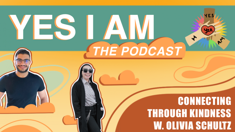 Connecting Through Kindness W. Olivia (Ollie) schultz | Yes I Am Ep. 3